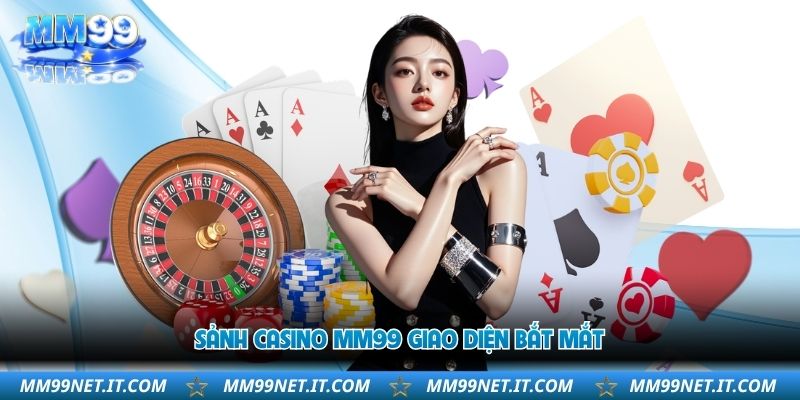sanh-casino-mm99-giao-dien-bat-mat