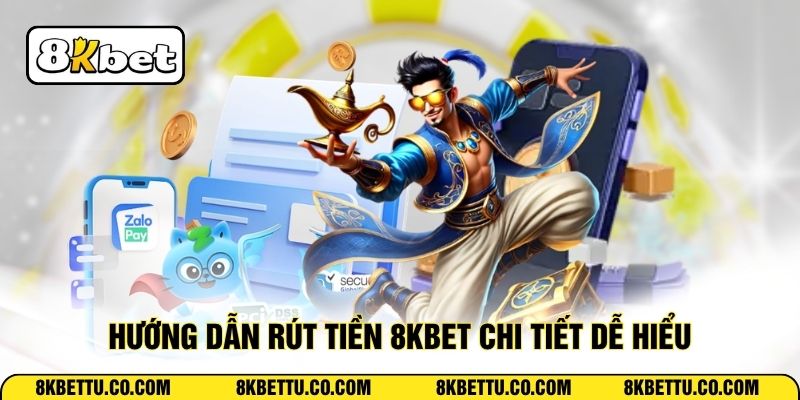 Hướng dẫn rút tiền 8KBET chi tiết dễ hiểu