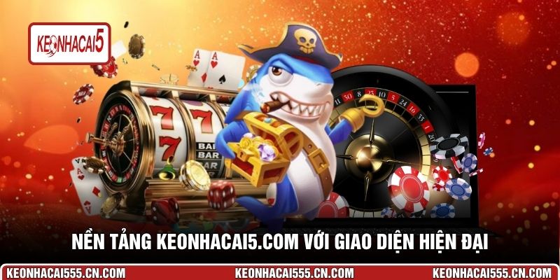 Nền tảng Keonhacai5.com với giao diện hiện đại