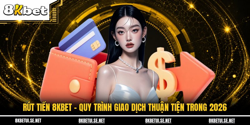 Rút tiền 8KBET