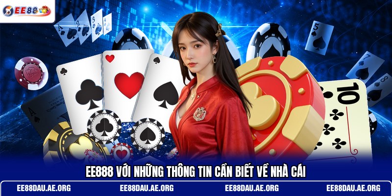 ee888-voi-nhung-thong-tin-can-biet-ve-nha-cai