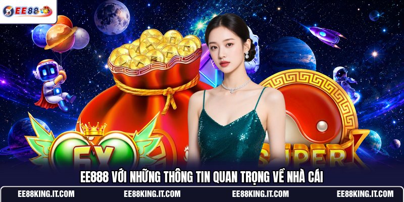 ee888-voi-nhung-thong-tin-quan-trong-ve-nha-cai