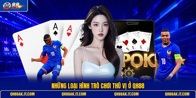 nhung-loai-hinh-tro-choi-thu-vi-o-qh88