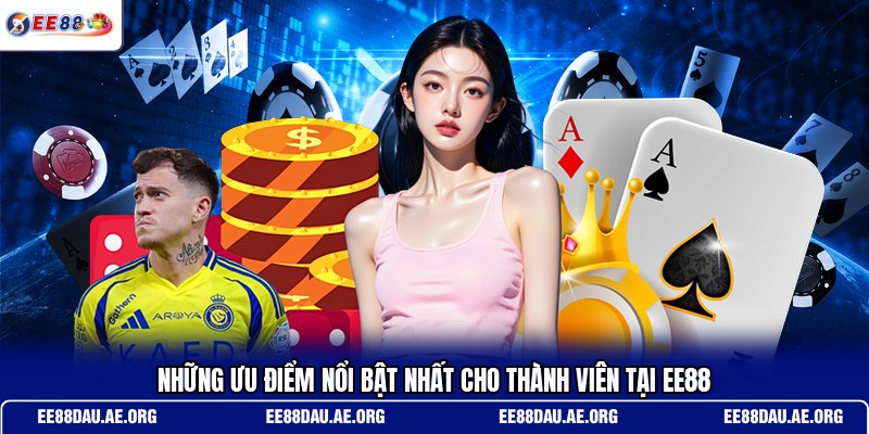 nhung-uu-diem-noi-bat-nhat-cho-thanh-vien-tai-ee88