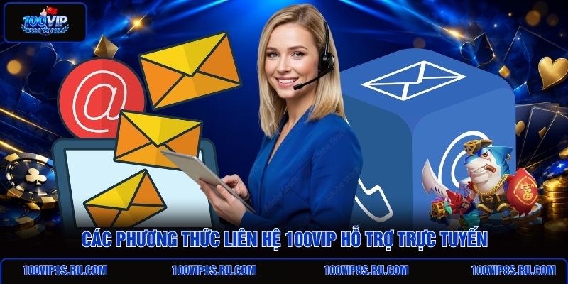cac-phuong-thuc-lien-he-100vip-ho-tro-truc-tuyen