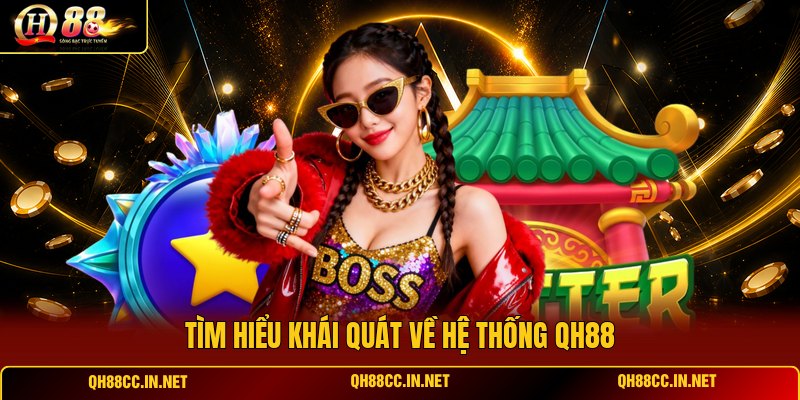 tim-hieu-khai-quat-ve-he-thong-qh88
