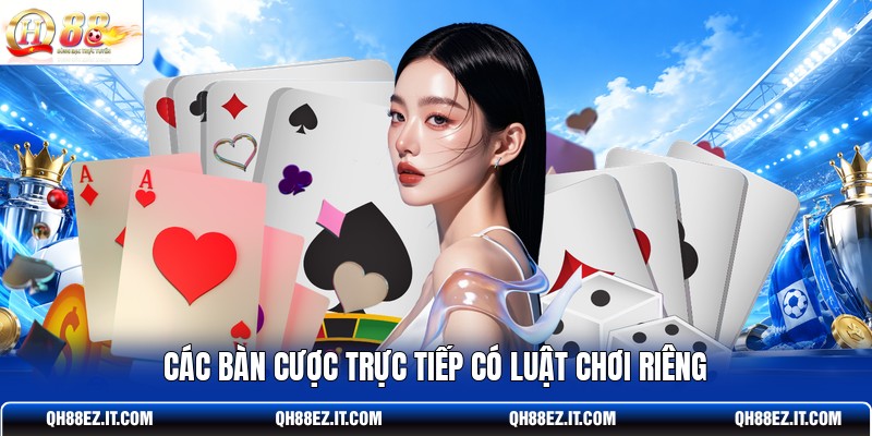 cac-ban-cuoc-truc-tiep-co-luat-choi-rieng