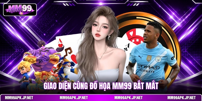 giao-dien-cung-do-hoa-mm99-bat-mat