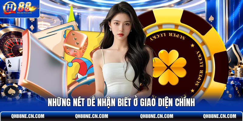 nhung-net-de-nhan-biet-o-giao-dien-chinh