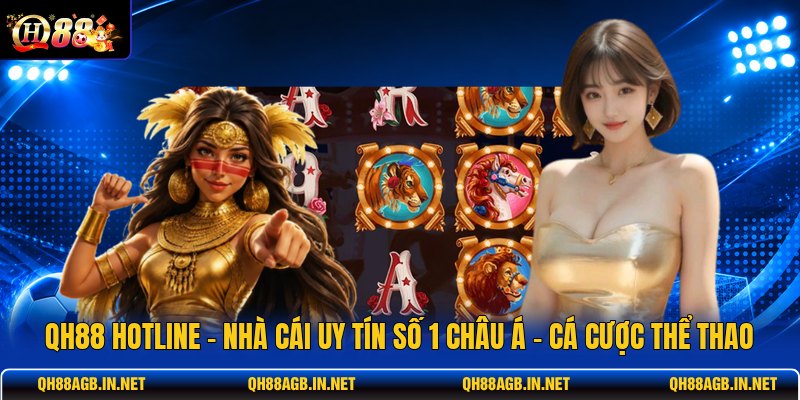qh88-hotline-nha-cai-uy-tin-so-1-chau-a-ca-cuoc-the-thao