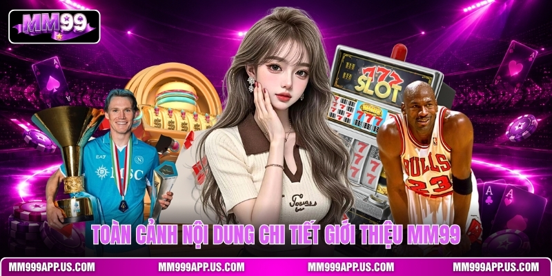toan-canh-noi-dung-chi-tiet-gioi-thieu-mm99