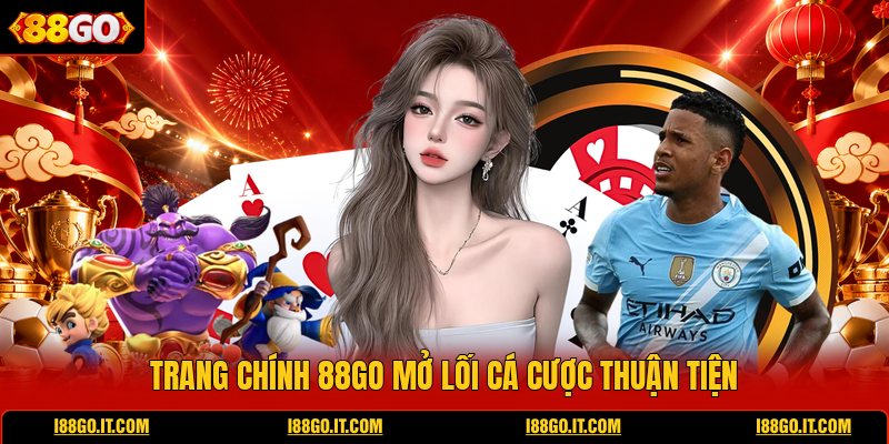 trang-chinh-88go-mo-loi-ca-cuoc-thuan-tien