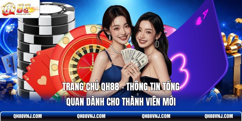 trang-chu-qh88-thong-tin-tong-quan-danh-cho-thanh-vien-moi